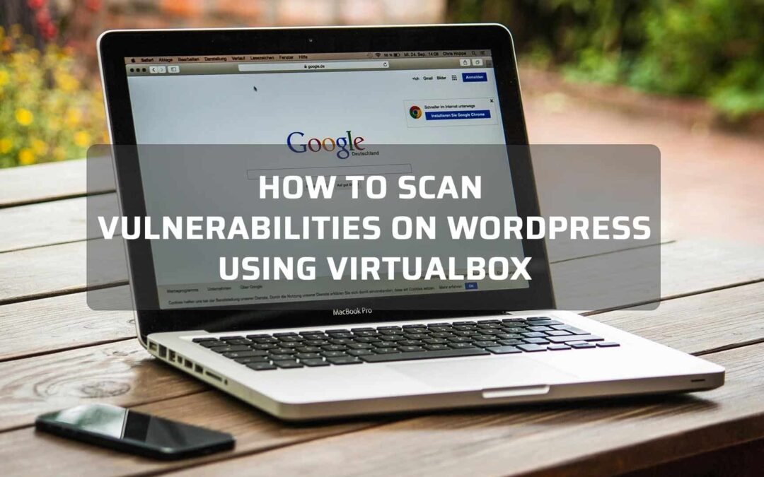How to Scan Vulnerabilities on WordPress Using VirtualBox